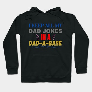 I keep all my dad jokes in a dad-a-base Hoodie